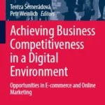 خرید و دانلود نسخه کامل کتاب 
Achieving Business Competitiveness in a Digital Environment: Opportunities in E-commerce and Online Marketing