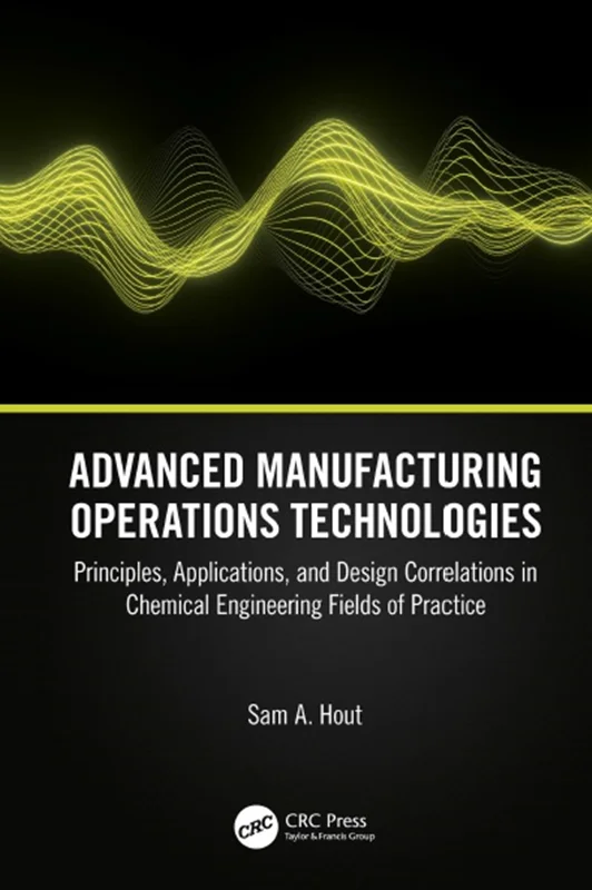 خرید و دانلود نسخه کامل کتاب
Advanced Manufacturing Operations Technologies: Principles, Applications, and Design Correlations in Chemical Engineering Fields of Practice_6a5dda8638651.webp خرید و دانلود نسخه کامل کتاب
Advanced Manufacturing Operations Technologies: Principles, Applications, and Design Correlations in Chemical Engineering Fields of Practice سورنا بوک - تصویر 1