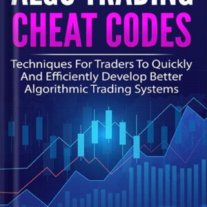 خرید و دانلود نسخه کامل کتاب ALGO TRADING CHEAT CODES: Techniques For Traders To Quickly And Efficiently Develop Better Algorithmic Trading Systems (Essential Algo Trading Package) by Kevin J Davey PDF