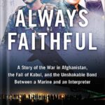 خرید و دانلود نسخه کامل کتاب Always Faithful: A Story of the War in Afghanistan, the Fall of Kabul, and the Unshakable Bond Between a Marine and an Interpreter by Thomas Schueman PDF