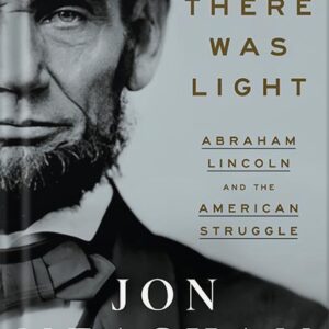 خرید و دانلود نسخه کامل کتاب And There Was Light: Abraham Lincoln and the American Struggle by Jon Meacham PDF
