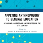 خرید و دانلود نسخه کامل کتاب 
Applying Anthropology to General Education: Reshaping Colleges and Universities for the 21st Century