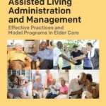 خرید و دانلود نسخه کامل کتاب 
Assisted Living Administration and Management: Effective Practices and Model Programs in Elder Care