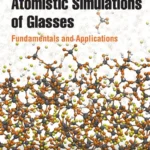 خرید و دانلود نسخه کامل کتاب 
Atomistic Simulations of Glasses: Fundamentals and Applications
