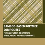 خرید و دانلود نسخه کامل کتاب 
Bamboo-Based Polymer Composites: Fundamentals, Properties, Applications and Performance