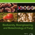 خرید و دانلود نسخه کامل کتاب 
Biodiversity, Bioengineering, and Biotechnology of Fungi