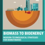 خرید و دانلود نسخه کامل کتاب 
Biomass to Bioenergy: Modern Technological Strategies for Biorefineries سورنا بوک