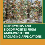 خرید و دانلود نسخه کامل کتاب 
Biopolymers and Biocomposites from Agro-waste for Packaging Applications