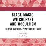 خرید و دانلود نسخه کامل کتاب 
Black Magic, Witchcraft and Occultism: Secret Cultural Practices in India