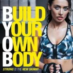 خرید و دانلود نسخه کامل کتاب 
Build Your Own Body: Strong is the New Skinny