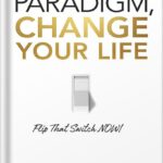 خرید و دانلود نسخه کامل کتاب Change Your Paradigm, Change Your Life by Bob Proctor
