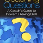 خرید و دانلود نسخه کامل کتاب 
Coaching Questions: A Coach’s Guide to Powerful Asking Skills