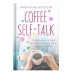 خرید و دانلود نسخه کامل کتاب Coffee Self-Talk 5 Minutes a Day to Start Living Your Magical Life by Helmstetter, Kristen