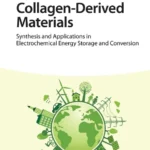 خرید و دانلود نسخه کامل کتاب 
Collagen-Derived Materials: Synthesis and Applications in Electrochemical Energy Storage and Conversion