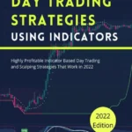 خرید و دانلود نسخه کامل کتاب 
Day Trading Strategies Using Indicators: Highly Profitable Indicator Based Day Trading and Scalping Strategies That Work in 2022