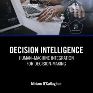 خرید و دانلود نسخه کامل کتاب 
Decision Intelligence: Human–Machine Integration for Decision-Making