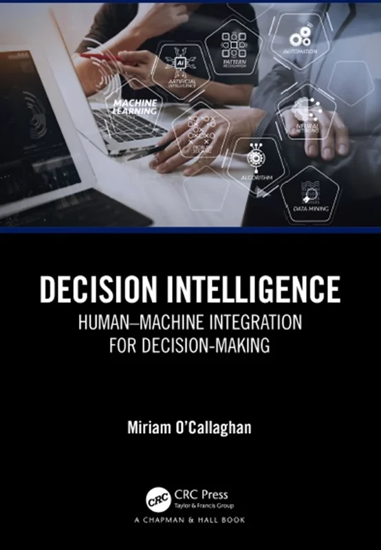 خرید و دانلود نسخه کامل کتاب
Decision Intelligence: Human–Machine Integration for Decision-Making_6a5e3a273034d.webp خرید و دانلود نسخه کامل کتاب
Decision Intelligence: Human–Machine Integration for Decision-Making - تصویر 1