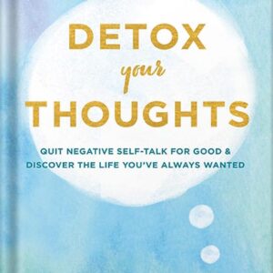 خرید و دانلود نسخه کامل کتاب Detox Your Thoughts – Quit Negative Self-Talk for Good and Discover the Life You’ve Always Wanted by Andrea Bonior, PhD