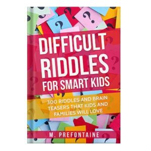 خرید و دانلود نسخه کامل کتاب Difficult Riddles For Smart Kids 300 Difficult Riddles And Brain Teasers Families Will Love (Books for Smart Kids Book 1) by M. Prefontaine