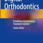 خرید و دانلود نسخه کامل کتاب Digital Orthodontics: Providing a Contemporary Treatment Solution