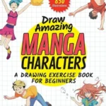 خرید و دانلود نسخه کامل کتاب 
Draw Amazing Manga Characters: A Drawing Exercise Book for Beginners - Learn the Secrets of Japanese Illustrators