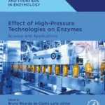 خرید و دانلود نسخه کامل کتاب 
Effect of High-Pressure Technologies on Enzymes: Science and Applications (Foundations and Frontiers in Enzymology)