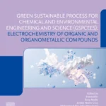خرید و دانلود نسخه کامل کتاب 
Electrochemistry of Organic and Organometallic Compounds: Green Sustainable Process for Chemical and Environmental Engineering and Science (GSPCEES)