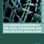 خرید و دانلود نسخه کامل کتاب 
Electrospun Biomaterials for Tissue Engineering and Drug Delivery Applications