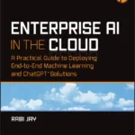 خرید و دانلود نسخه کامل کتاب 
Enterprise AI in the Cloud: A Practical Guide to Deploying End-to-End Machine Learning and ChatGPT Solutions سورنا بوک