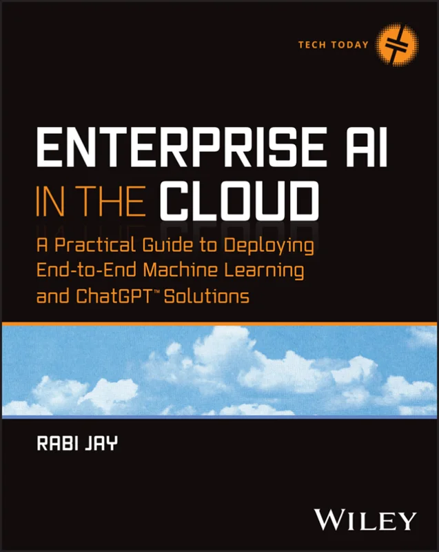 خرید و دانلود نسخه کامل کتاب
Enterprise AI in the Cloud: A Practical Guide to Deploying End-to-End Machine Learning and ChatGPT Solutions_6a5d07f7a6930.webp خرید و دانلود نسخه کامل کتاب
Enterprise AI in the Cloud: A Practical Guide to Deploying End-to-End Machine Learning and ChatGPT Solutions سورنا بوک - تصویر 1