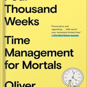 خرید و دانلود نسخه کامل کتاب Four Thousand Weeks: Time Management for Mortals by Oliver Burkeman
