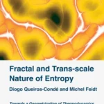 خرید و دانلود نسخه کامل کتاب 
Fractal and Trans-scale Nature of Entropy: Towards a Geometrization of Thermodynamics (Thermodynamics-energy, Environment, Economy Set)