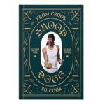خرید و دانلود نسخه کامل کتاب From Crook to Cook Platinum Recipes from Tha Boss Doggs Kitchen by Snoop Dogg, Martha Stewart, Ryan Ford
