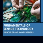 خرید و دانلود نسخه کامل کتاب 
Fundamentals of Sensor Technology: Principles and Novel Designs