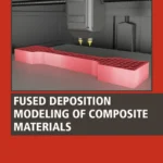 خرید و دانلود نسخه کامل کتاب 
Fused Deposition Modeling of Composite Materials