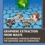 خرید و دانلود نسخه کامل کتاب 
Graphene Extraction from Waste: A Sustainable Synthesis Approach for Graphene and Its Derivatives