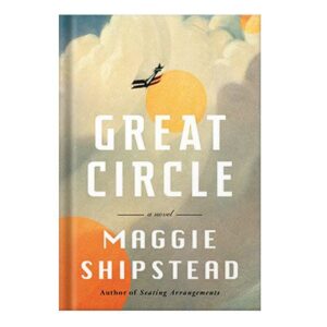 خرید و دانلود نسخه کامل کتاب Great Circle by Maggie Shipstead