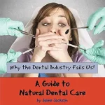 خرید و دانلود نسخه کامل کتاب Guard Your Teeth!: Why the Dental Industry Fails Us - A Guide to Natural Dental Care