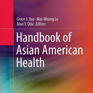 خرید و دانلود نسخه کامل کتاب 
Handbook of Asian American Health by Grace J. Yoo, Mai-Nhung Le, Alan Y. Oda
