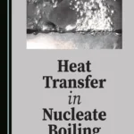 خرید و دانلود نسخه کامل کتاب 
Heat Transfer in Nucleate Boiling