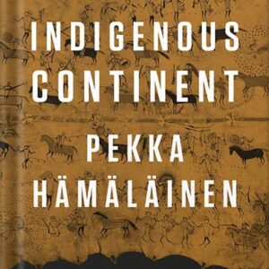 خرید و دانلود نسخه کامل کتاب Indigenous Continent: The Epic Contest for North America by Pekka Hämäläinen PDF