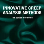خرید و دانلود نسخه کامل کتاب 
Innovative Creep Analysis Methods: 101 Solved Problems