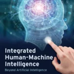خرید و دانلود نسخه کامل کتاب 
Integrated Human-Machine Intelligence: Beyond Artificial Intelligence