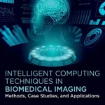 خرید و دانلود نسخه کامل کتاب 
Intelligent Computing Techniques in Biomedical Imaging: Methods, Case Studies, and Applications