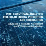 خرید و دانلود نسخه کامل کتاب 
Intelligent Data Analytics for Solar Energy Prediction and Forecasting: Advances in Resource Assessment and PV Systems Optimization