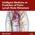 خرید و دانلود نسخه کامل کتاب 
Intelligent Medicine on Prediction of Pelvic Lymph Node Metastasis