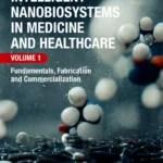 خرید و دانلود نسخه کامل کتاب 
Intelligent Nanobiosystems in Medicine and Healthcare, Volume 1: Fundamentals, Fabrication and Commercialization
