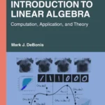 خرید و دانلود نسخه کامل کتاب 
Introduction To Linear Algebra: Computation, Application, and Theory