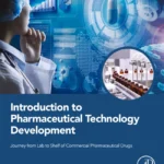 خرید و دانلود نسخه کامل کتاب 
Introduction to Pharmaceutical Technology Development: Journey from Lab to Shelf of Commercial Pharmaceutical Drugs
