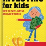 خرید و دانلود نسخه کامل کتاب Investing for Kids: How to Save, Invest and Grow Money by Dylin Redling PDF